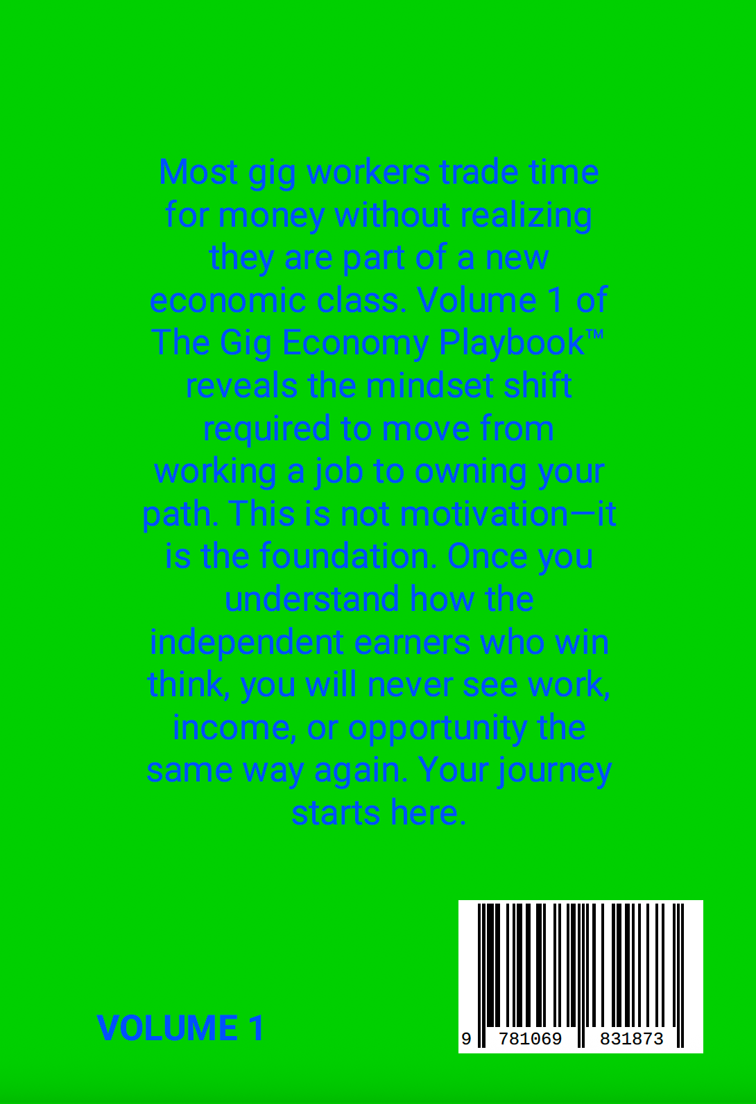 Volume 1 back cover. Most gig workers trade time for money without realizing they are part of a new economic class.